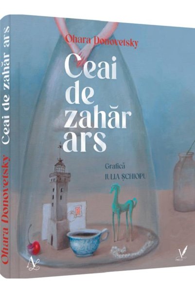 EDITURA PENTRU ARTA SI LITERATURA Ceai de zahar ars - Ohara Donovetsky