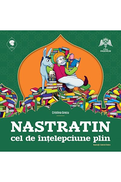INGENIUM Nastratin cel de intelepciune plin - Cristina Grecu, Gabriel Dobre