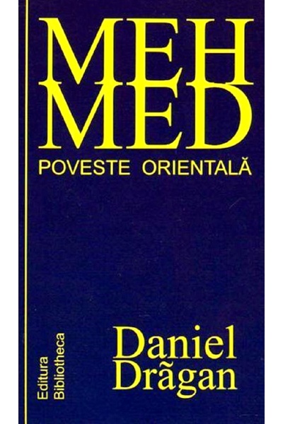 BIBLIOTHECA Mehmed . Poveste Orientala - Daniel Dragan
