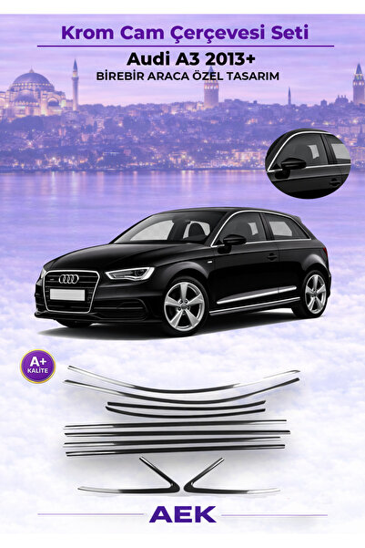 AEK Modern Audi A3 HB Cam Çerçevesi 2013-2020 Paslanmaz Çelik