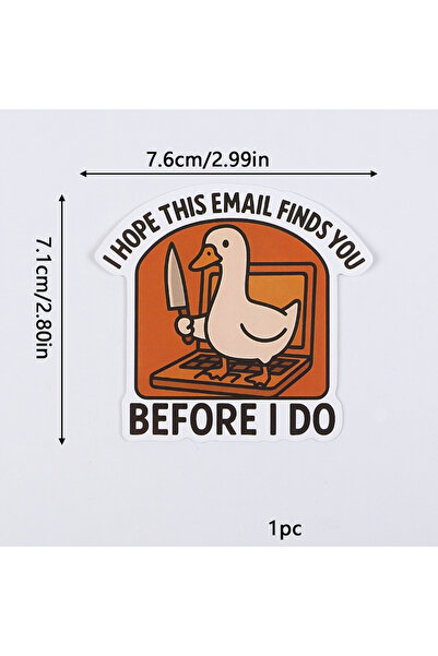 Choice1 1PC Funny Goose Cartoon Sticker I Hope This Email Finds You Before I ...