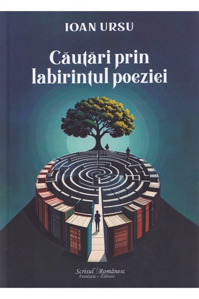 SCRISUL ROMANESC Cautari prin labirintul poeziei - Ioan Ursu