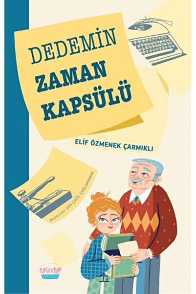 TÜRKİYE İŞ BANKASI KÜLTÜR YAYINLARI Dedemin Zaman Kapsülü