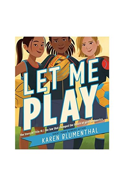Simon and Schuster Let Me Play : The Story of Title IX, Karen Blumenthal