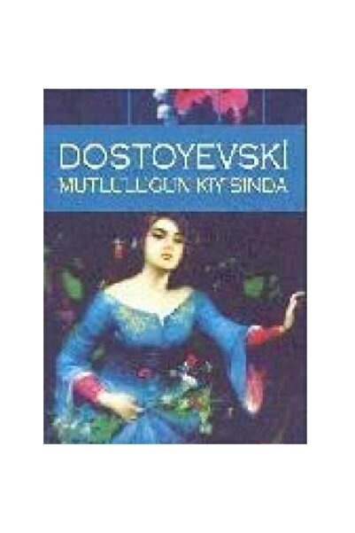 Kişisel Yayınlar Mutluluğun Kıyısında - Fyodor Mikhailovich Dostoyevsky