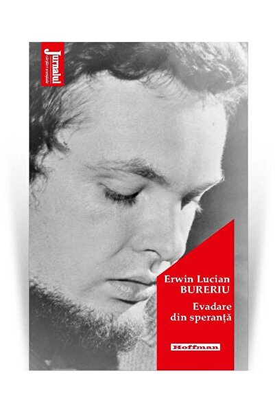 Editura Hoffman Evadare din speranta, Erwin Lucian Bureriu
