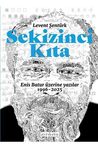 Ayrıkotu Yayınları Sekizinci Kıta - Enis Batur Üzerine Yazılar