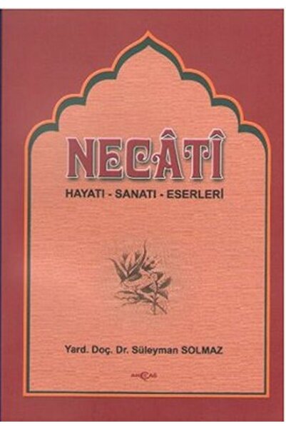 Akçağ Yayınları Necati Bey Hayatı-Sanatı-Eserleri Bazı Şiirlerinin Açıklamaları