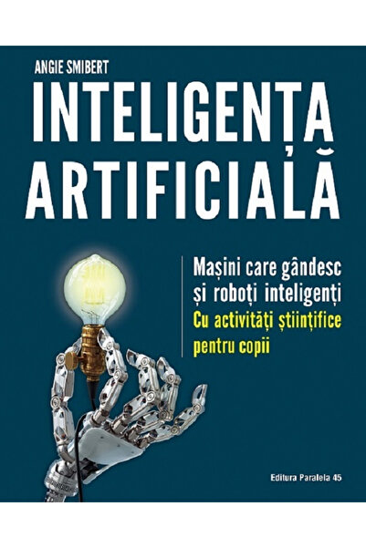 Editura Paralela 45 Inteligență Artificială. Mașini care gândesc și roboți in...