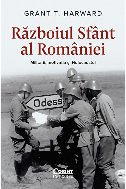 Editura Corint Războiul Sfânt al Răumeniei. Soldați, Motivație și Holocaustul...