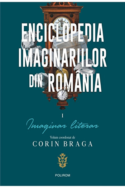 Editura Polirom Enciclopedia Imaginariilor din România. Vol. I: Imaginariul L...