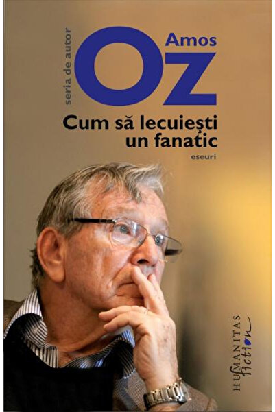 Editura Humanitas Fiction Cum să vinzi la cunoștință cu un fanatic, Amos Oz -...