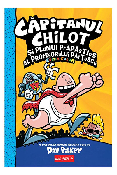 Editura Art Captain Underpants 4. Captain Underpants and the Perilous Plot of...