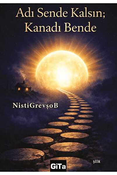 Gita Yayınları Adı Sende Kalsın; Kanadı Bende / Kadir Özcan / / 9786052363737