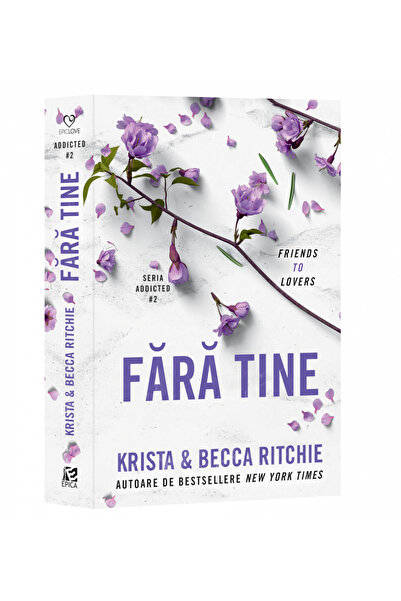 Editura Epica Without You. Addicted #2, Krista & Becca Ritchie - Epica Publis...