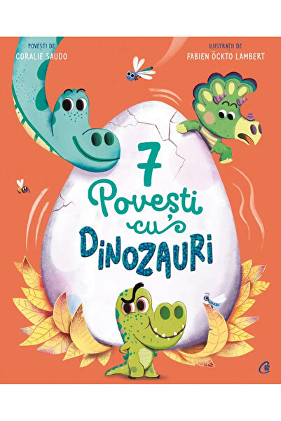 Editura Curtea Veche 7 Povești cu Dinozauri, Coralie Saudo - Editura Curtea V...