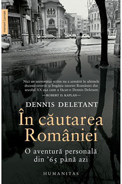 Editura Humanitas In Search of Romania, Dennis Deletant - Humanitas Publishin...