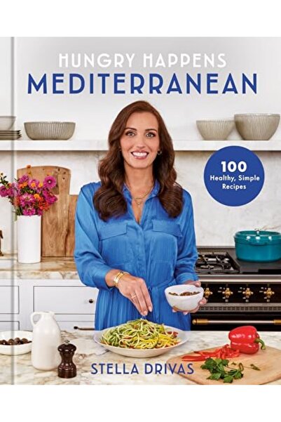 Random House Hungry Happens Mediterranean 1 Healthy Simple Recipes A Cookbook