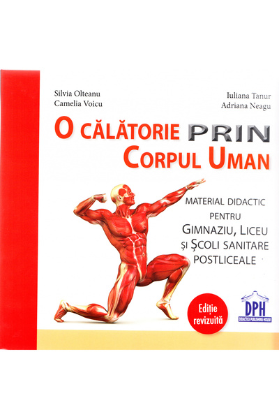 Editura DPH O Călătorie Prin Corpul Uman - Revisat, Adriana Neagu, Silvia Olt...