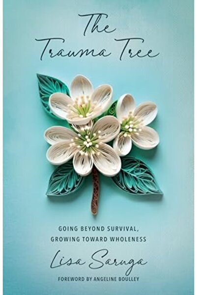 Harper Collins The Trauma Tree Going Beyond Survival Growing Toward Wholeness