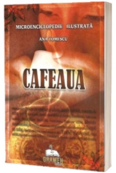 Editura Nomina Cafeaua, microenciclopedie ilustrata - Ana Tomescu