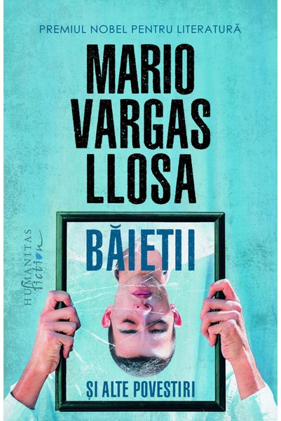 Editura Humanitas Fiction Boys and Other Stories , Mario Vargas Llosa - Human...