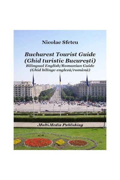 MultiMedia Publishing Ghid turistic București (Ghid turistic București), Nico...