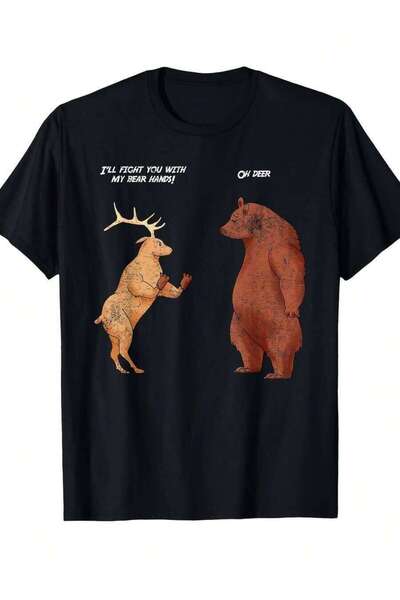2BIR Funny Bear Deer Pun T-Shirt| "I'll Fight You With My Deer" Saying - 220g...