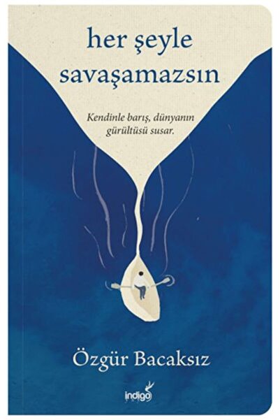İndigo Çocuk Her Şeyle Savaşamazsın