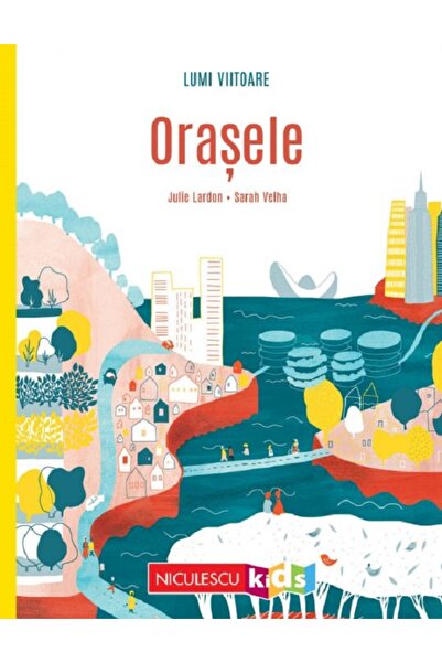 Niculescu Lumi viitoare. Orasele - Julie Lardon