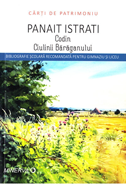 Minerva Codin. Ciulinii Baraganului - Panait Istrati