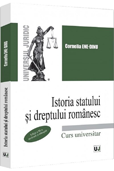 Universul Juridic Istoria statului si dreptului romanesc Ed.3 - Cornelia Ene-...