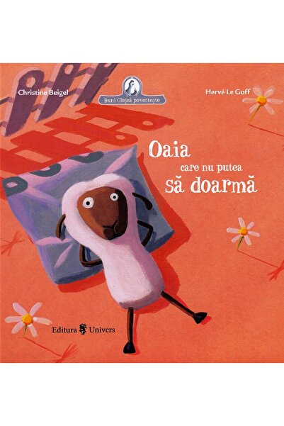 UNIVERS Oaia care nu putea sa doarma - Christine Beigel, Herve Le Goff