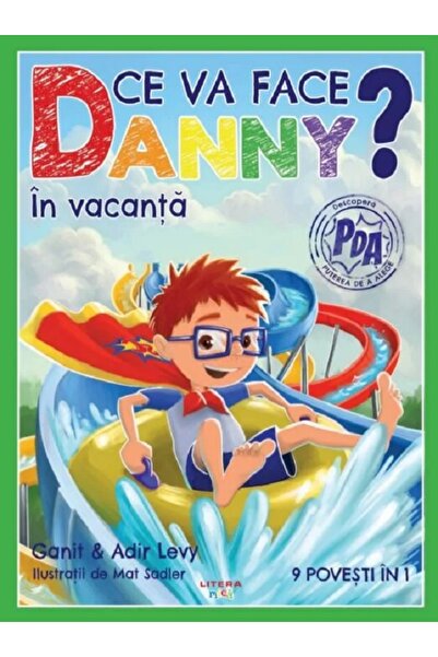 Litera Ce va face Danny? In vacanta. 9 povesti in 1 - Ganit Levy, Adir Levy