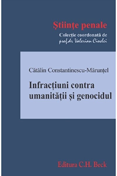 C.H. Beck Infractiuni contra umanitatii si genocidul - Catalin Constantinescu...