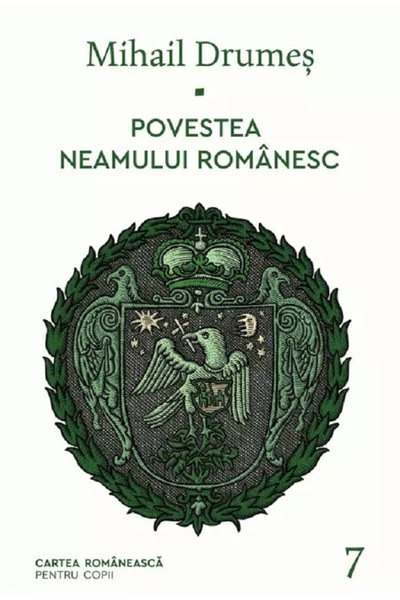 Cartea Romaneasca Povestea neamului romanesc Vol.7 - Mihail Drumes