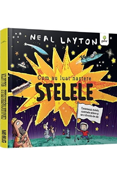Gama Cum au luat nastere stelele - Neal Layton