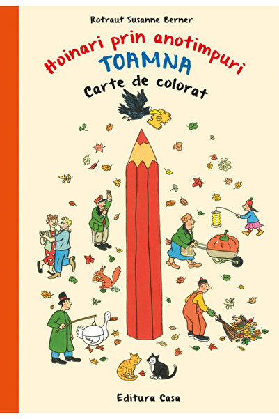 CASA Hoinari prin anotimpuri: Toamna. Carte de colorat - Rotraut Susanne Berner