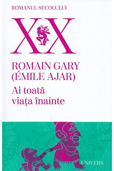 UNIVERS Ai toata viata inainte - Romain Gary