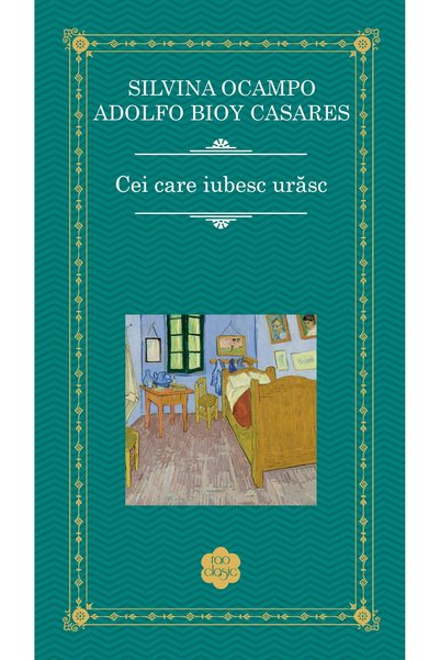 Rao Cei care iubesc urasc - Silvina Ocampo, Adolfo Bioy Casares