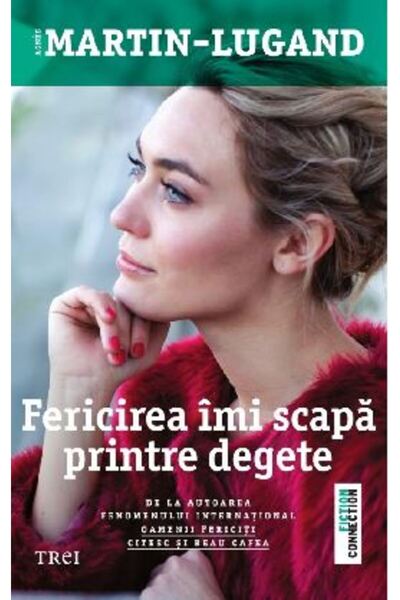 Trei Fericirea imi scapa printre degete - Agnes Martin-Lugand