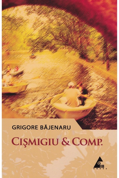Agora Cismigiu Et Comp. - Grigore Bajenaru