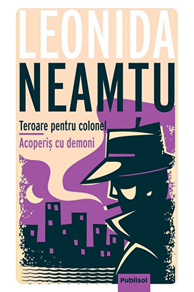 PUBLISOL Teroare pentru colonel. Acoperis cu demoni - Leonida Neamtu