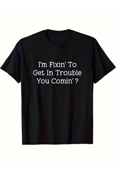 kai22 Quote I'm About To Cause Trouble Are You Coming? Black T-Shirt Funny Te...