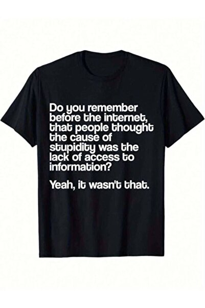 kai22 Funny Quote T-Shirt. Do You Still Remember Before Internet Appeared, Pe...