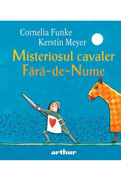 Editura Arthur Misteriosul cavaler Fără-de-Nume - Cornelia Funke