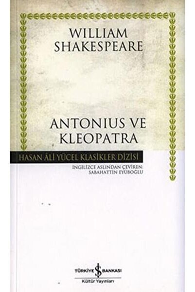 TÜRKİYE İŞ BANKASI KÜLTÜR YAYINLARI Antonıus Ve Kleopatra ( K.Kapak ) WILLIAM...