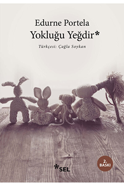 Sel Yayıncılık Yokluğu Yeğdir kitabı güncel Edurne Portela Edebiyat Kitapları