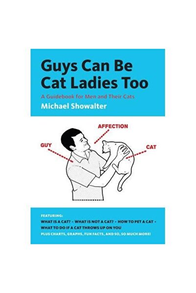 Abrams Guys Can Be Cat Ladies Too: A Guidebook for Men and Their Cats