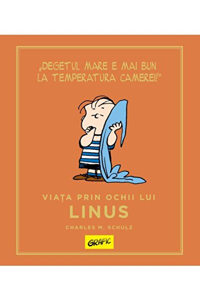 Grafic PEANUTS. Ghiduri pentru viață. Viața prin ochii lui Linus